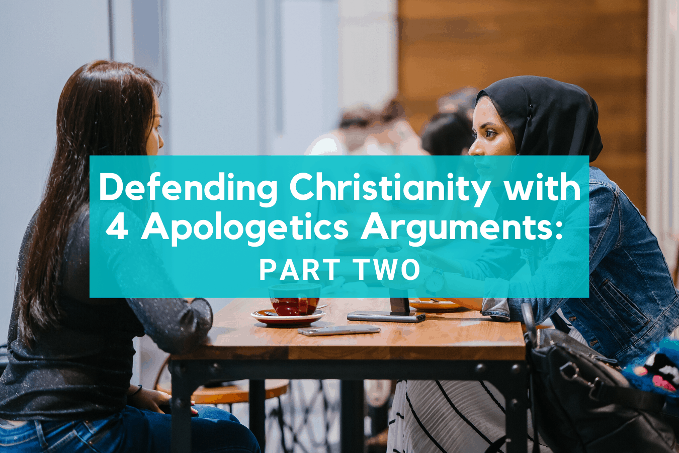 Defending Christianity With 4 Apologetics Arguments Part Two 0436